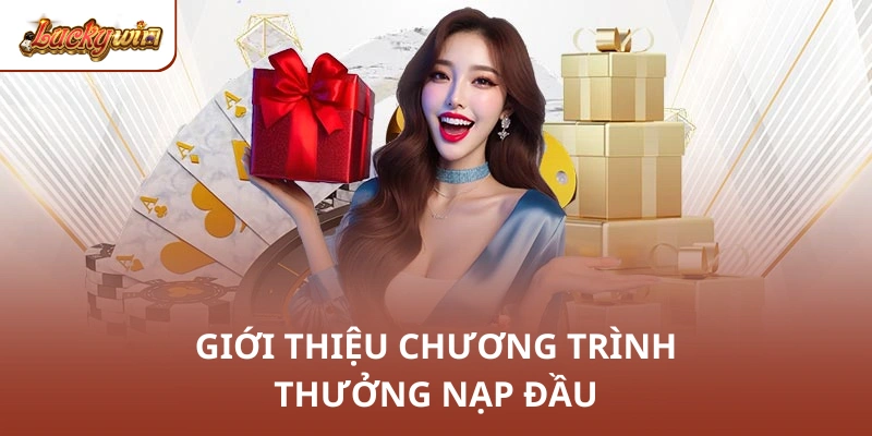 Giới thiệu chương trình thưởng nạp đầu